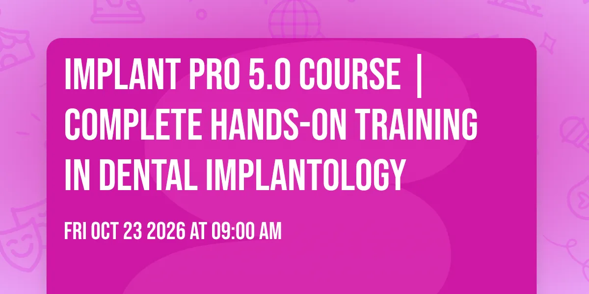 Implant Pro 5.0 Course - Complete Hands-on Training in Dental Implantology