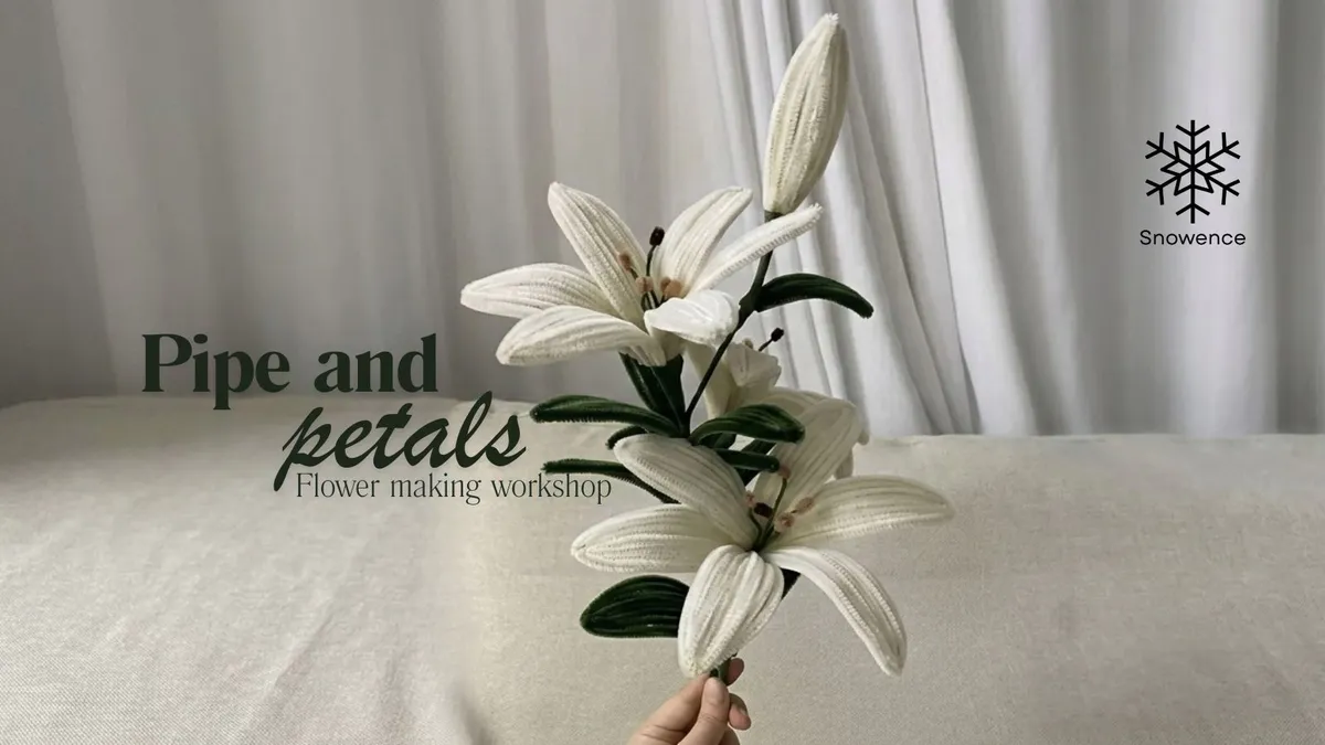 Pipe and Petals: Lily Making Workshop