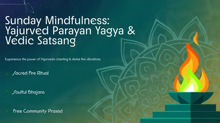 Sunday Mindfulness: Yajurved Parayan Yagya and Vedic Satsang poster